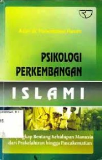 Image of Psikologi Perkembangan Islami : Menyingkap Rentang Kehidupan Manusia dari Prakelahiran hingga Pascakematian / Aliah B.Purwakania Hasan