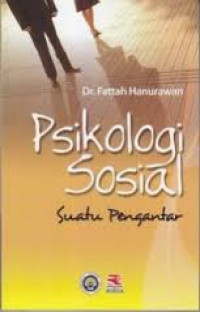 Image of Psikologi Sosial : Suatu Pengantar / Fattah Hanurawan
