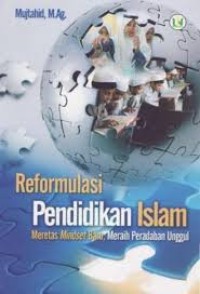 Image of Reformulasi Pendidikan Islam: meretas mindset baru, meraih peradaban unggul