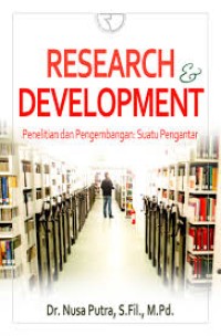 Image of Research and Development Penelitian dan Pengembangan: suatu pengantar / Nusa Putra
