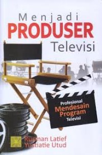 Image of Menjadi Produser Televisi: profesional mendesain program televisi