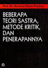 Image of Beberapa Teori Sastra, Metode Kritik, dan Penerapannya / Racmat Djoko Pradopo