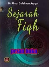 Image of Sejarah Fiqh / Umar Sulaiman Asyqar
