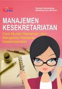 Image of Manajemen Kesekretariatan : Cara Mudah Memahami dan Mengelola Pekerjaan