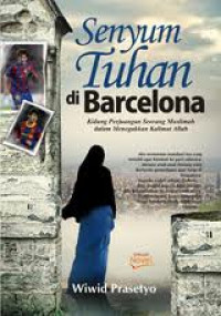 Image of Senyum Tuhan di Barcelona: Kidung Perjuangan Seorang Muslimah dalam Menegakkan Kalimat Allah / Wiwid Prasetyo