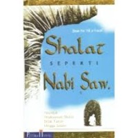 Image of Shalat Seperti Nabi SAW: Petunjuk Pelaksanaan Shalat Sejak Takbir Hingga Salam / Hasan bin Ali As-Saqqaf