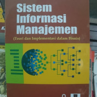 Image of Sistem Informasi Manajemen , Teori dan Implementasi Dalam Bisnis / Yosy Arisandy