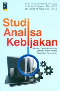 Image of Studi Analisa Kebijakan: Konsep, Teori dan Aplikasi Sampel Teknik Analisa Kebijakan Pemerintahan / Faried Ali