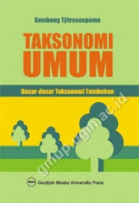 Image of Taksonomi Umum (Dasar-dasar Taksonomi Tumbuhan) / Gembong Tjitrosoepomo