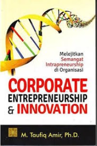 Image of Corporate Entrepreneurship and Innovation: melejitkan semangat intrapreneurship di organisasi / M. Taufiq Amir