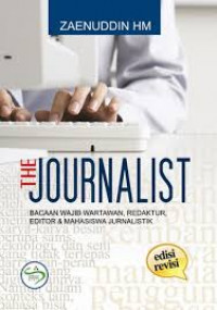 Image of The Journalist: bacaan wajib wartawan, redaktur, editor dan mahasiswa jurnalistik