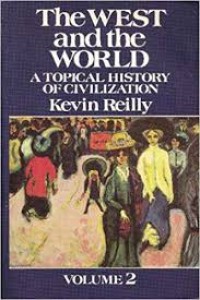 Image of The west and the world: A topical history of civilization volume 2 / Kevin Reilly