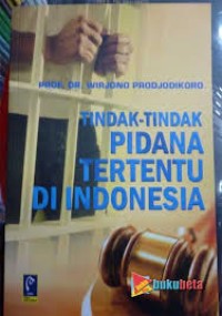 Image of Tindak-Tindak Pidana Tertentu di Indonesia / Wirjono Prodjodikoro