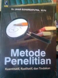 Image of Metode Penelitian : Kuantitatif, Kualitatif, dan Tindakan / Uhar Suharsaputra