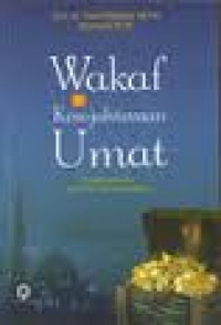 Image of Wakaf dan Kesejahteraan Umat (Filantropi Islam yang Hampir Terlupakan)/ Farid Wadjdy