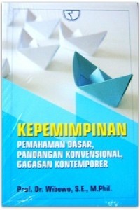 Image of Kepemimpinan: pemahaman dasar, pandangan konvensional, gagasan kontemporer