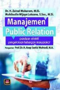 Image of Manajemen Public Relation : Panduan Efektif Pengelolaan Hubungan Masyarakat / Zainal Mukarom